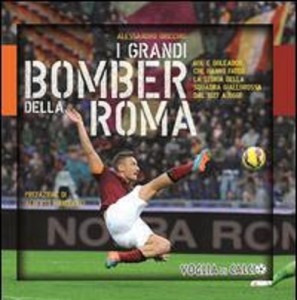 I grandi bomber della Roma